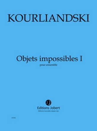 KOURLIANDSKI Dmitri Objets impossibles I ensemble Partition