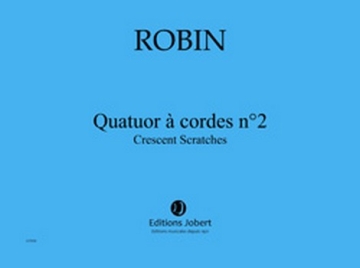 ROBIN Yann Quatuor  cordes n2 Crescent Scratches quatuor  cordes Partition + matriel