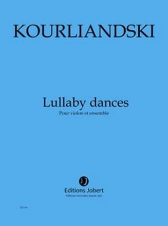 KOURLIANDSKI Dmitri Lullaby dances violon et ensemble Partition