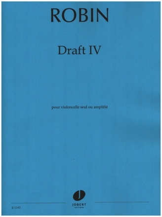 Draft IV pour violoncelle seul ou amplifi partition