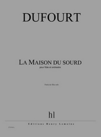 DUFOURT Hugues La Maison du sourd partie de flte solo Partition