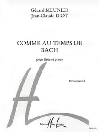 MEUNIER Grard / DIOT Jean-Claude Comme au temps de Bach flte et piano Partition