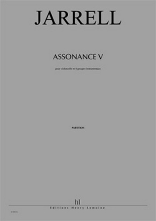 JARRELL Michael Assonance V (chaque jour n'est qu'une trve...) violoncelle et 4 groupes instrumentaux Partition