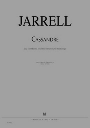 JARRELL Michael Cassandre (version franaise) rcitante, ensemble et lectronique Partition