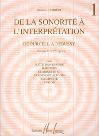 De la sonorit  l'interprtation vol.1 de Purcell  Debussy pour flte, hautbois, clarinette, saxophone alto, violon ou trompette