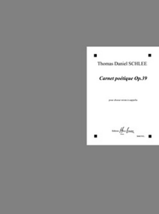 SCHLEE Thomas Daniel Carnet potique Op.39 choeur mixte  cappella Partition