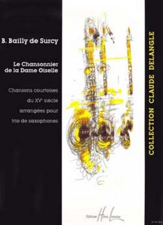 BAILLY de SURCY Bernard Chansonnier de la Dame Oiselle 3 saxophones Partition