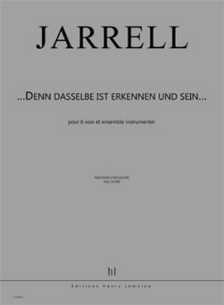 ...Denn dasselbe ist Erkennen und Sein... pour 6 voix et ensemble instrumental partition