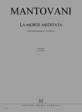 MANTOVANI Bruno La Morte Meditata mezzo-soprano et ensemble instrumental Partition