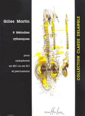 MARTIN Gilles Mlodies rythmiques (8) saxophone (Sib ou Mib) et percussions Partition