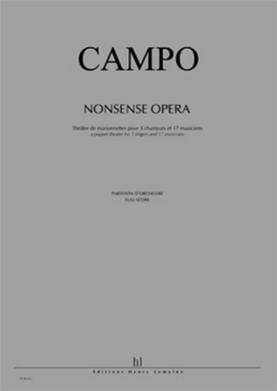 CAMPO Rgis Nonsense Opera soprano colorature, tnor, basse et orchestre Partition