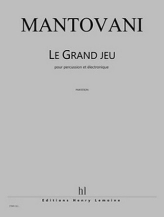 MANTOVANI Bruno Le Grand Jeu percussions et lectronique Partition