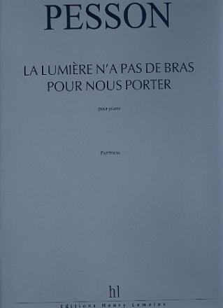 La Lumire n'a pas de bras pour nous porter pour piano