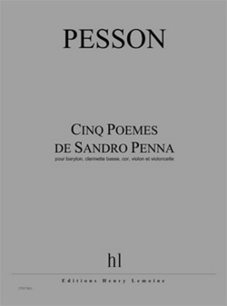 PESSON Grard Pomes de Sandro Penna (5) baryton, clarinette basse, cor, violon et violoncelle Partition