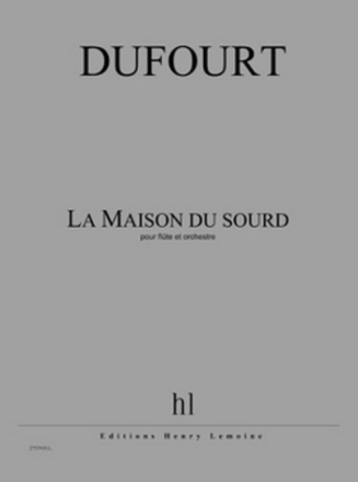 DUFOURT Hugues La Maison du sourd flte et orchestre Partition