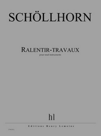 SCHOLLHORN Johannes Ralentir-travaux 9 instruments Partition