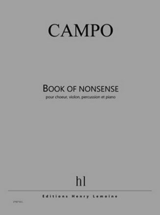 CAMPO Rgis Book of nonsense choeur, violon, percussion et piano Partition