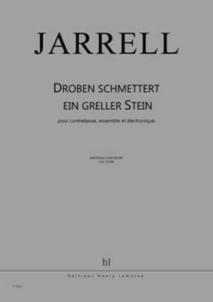 JARRELL Michael Droben Schmettert ein greller Stein contrebasse, ensemble et lectronique Partition