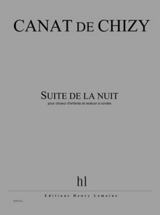 CANAT de CHIZY Edith Suite de la nuit choeur d'enfants et sextuor  cordes Partition