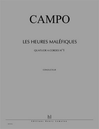 CAMPO Rgis Quatuor  cordes n1 Les Heures malfiques quatuor  cordes Partition + matriel