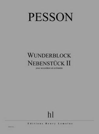 PESSON Grard Wunderblock (Nebenstck II) accordon et orchestre Partition