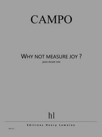 CAMPO Rgis Why not measure joy ? 12 voix Partition