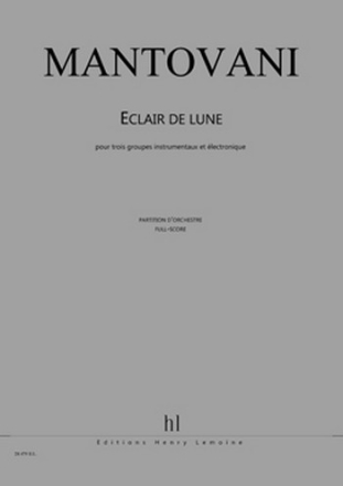 MANTOVANI Bruno Eclair de Lune 3 groupes instrumentaux et lectronique Partition