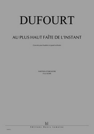 DUFOURT Hugues Au plus haut fate de l'instant hautbois et orchestre Partition