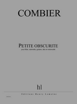 COMBIER Jrme Petite obscurit flte, clarinette, guitare, alto et violoncelle Partition + matriel