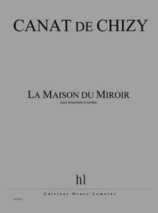 CANAT de CHIZY Edith La Maison du Miroir ensemble  cordes Partition