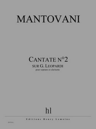 MANTOVANI Bruno Cantate n2 (sur G. Leopardi) soprano et clarinette Partition