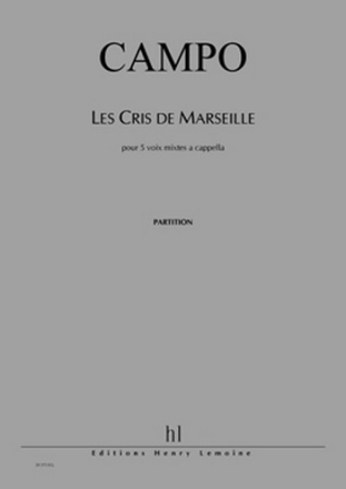 CAMPO Rgis Les Cris de Marseille choeur  5 voix mixtes Partition