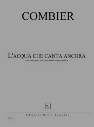 COMBIER Jrme L'acqua che canta ancora 2 voix, luth, 2 viles et percussions Partition + matriel