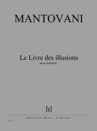 MANTOVANI Bruno Le Livre des illusions orchestre Partition