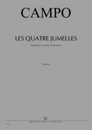 CAMPO Rgis Les Quatre Jumelles 4 chanteurs et 9 instruments Partition