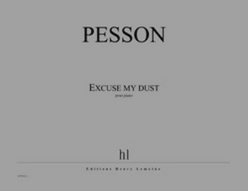 PESSON Grard Excuse my dust piano Partition