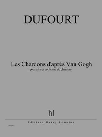 DUFOURT Hugues Les Chardons d'aprs Van Gogh alto et orchestre de chambre Partition