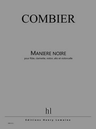 COMBIER Jrme Manire noire flte, clarinette, violon, alto et violoncelle Partition + matriel