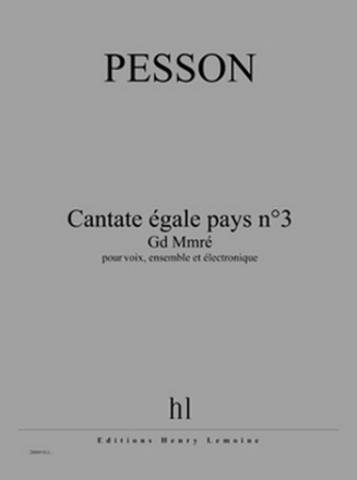 PESSON Grard Cantate gale pays n3 - Gd Mmr voix, ensemble et lectronique Partition