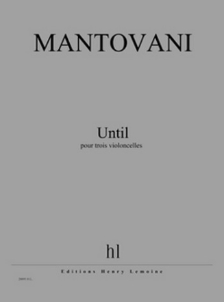 MANTOVANI Bruno Until 3 violoncelles Partition + matriel