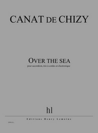 Canat, De, Chizy, Edith Over the sea Accordon, trio  cordes et lectronique Partition