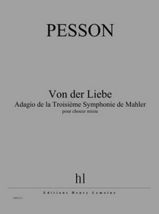 Pesson, Grard Von der Liebe - Adagio de la Troisime Symphonie de Mahler Choeur mixte Partition