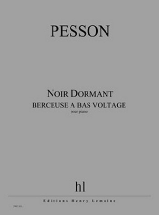 PESSON Grard Noir Dormant (berceuse  bas voltage) piano Partition