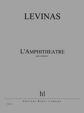 Levinas, Michal L'Amphithtre Orchestre Partition