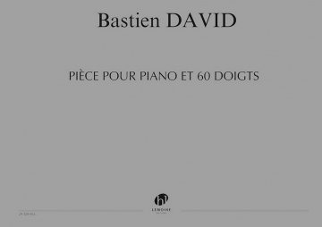 David, Bastien , Pice pour piano et 60 doigts Piano Piano Solo