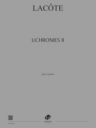 Lacote, Thomas , Uchronies (II) Piano Piano Duet