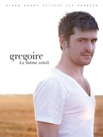 Gregoire: Le mme soleil songbook chant/piano/guitare