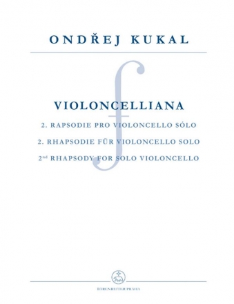 Kukal, Ondrej, Violoncelliana op. 32 -2nd Rhapsody for Solo Violoncell for Solo Violoncello Performance score