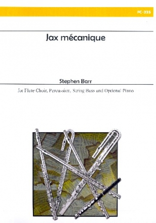 Jax mcanique for flute ensemble, percussion and string bass (piano ad lib) score and parts