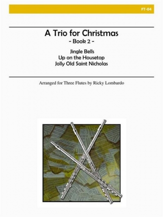 Lombardo - A Trio for Christmas, Book II (Flute) Flute Trio